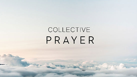 Collective Prayer LIVE Sat. 9a. EST.